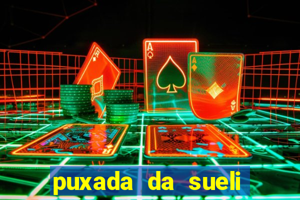 puxada da sueli jogo do bicho